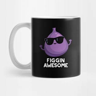 Figgin Awesome Funny Fruit Fig Pun Mug